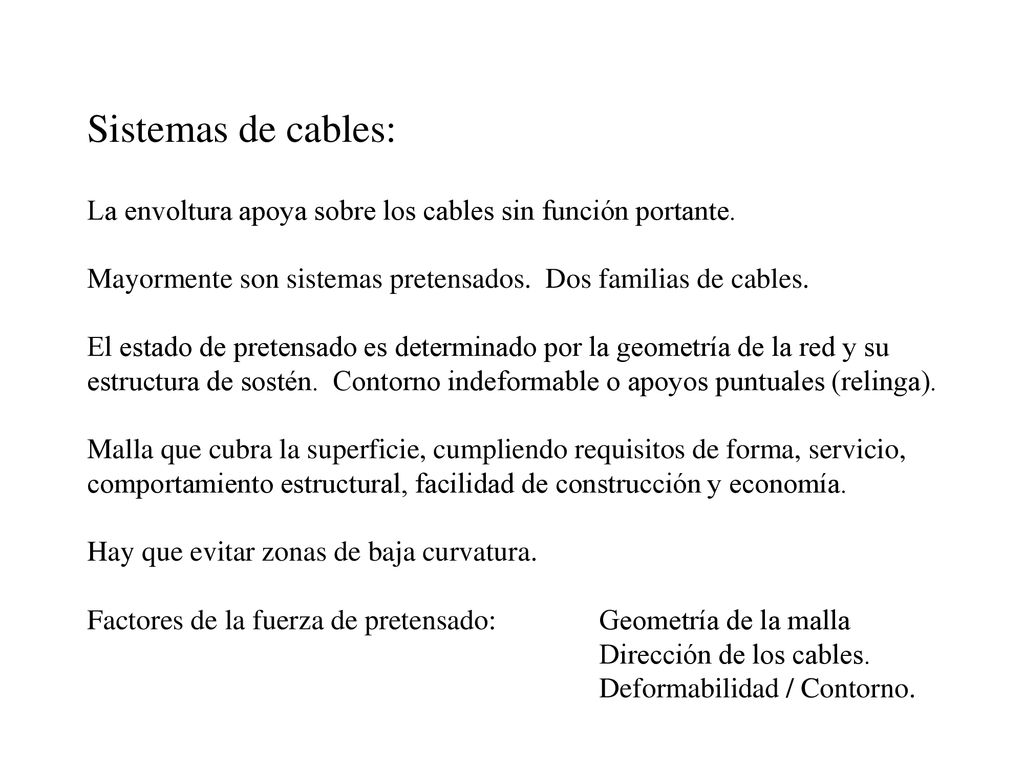 Sistemas de cables: La envoltura apoya sobre los cables sin función portante.