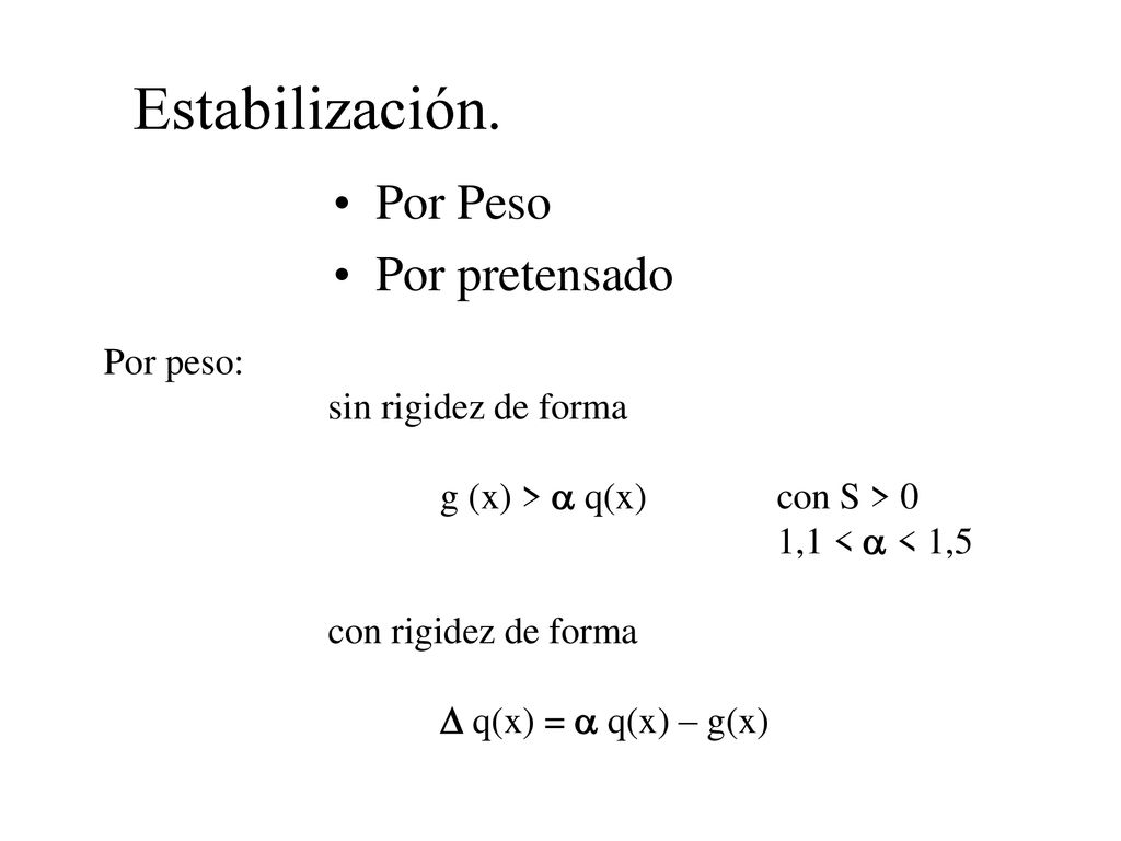Estabilización. Por Peso Por pretensado Por peso: sin rigidez de forma