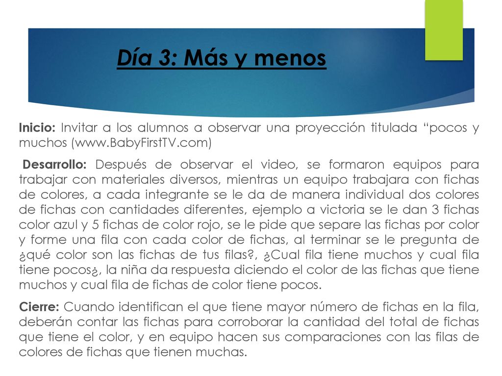 Día 3: Más y menos Inicio: Invitar a los alumnos a observar una proyección titulada pocos y muchos (