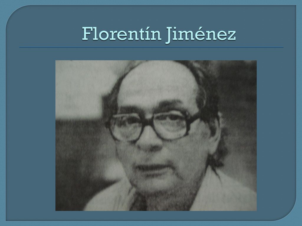 Florentín Jiménez Florentin Jimenez es un escritor importante.