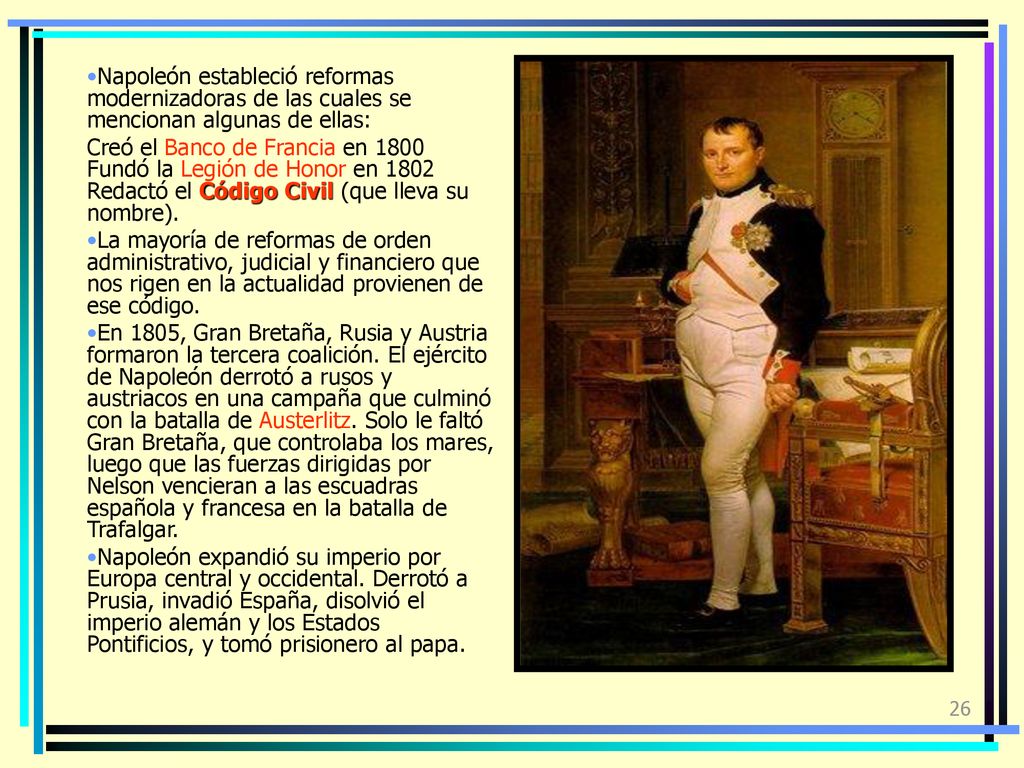 Napoleón estableció reformas modernizadoras de las cuales se mencionan algunas de ellas: