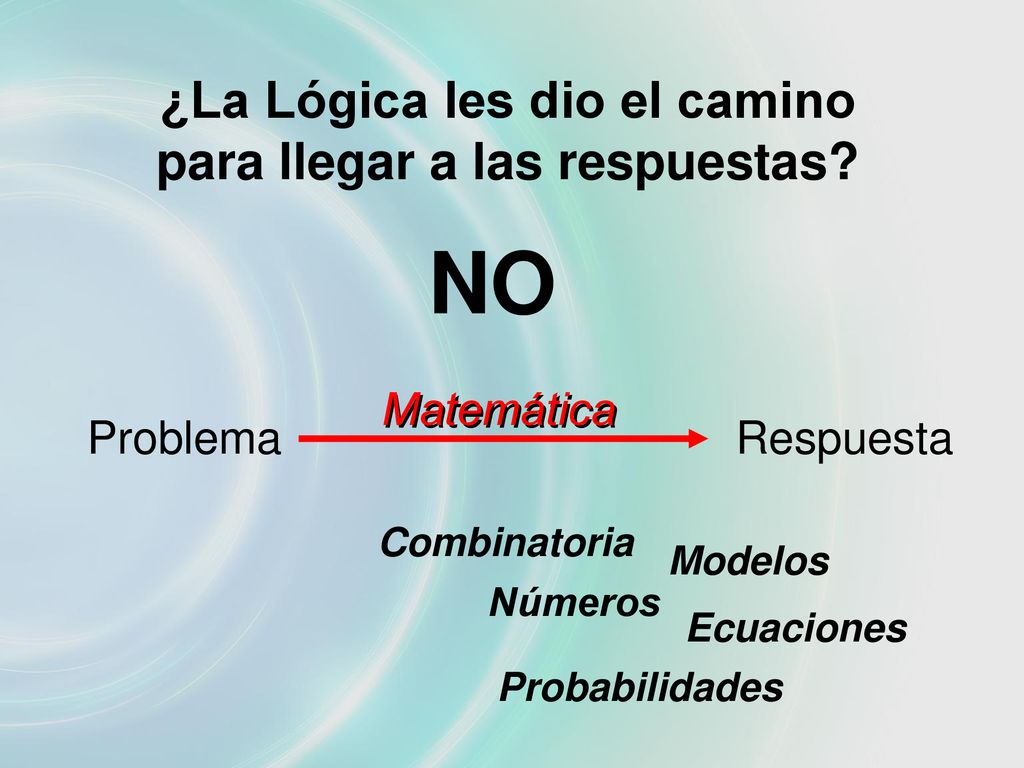 ¿La Lógica les dio el camino para llegar a las respuestas