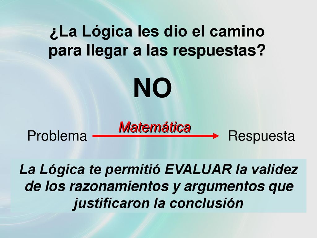 ¿La Lógica les dio el camino para llegar a las respuestas