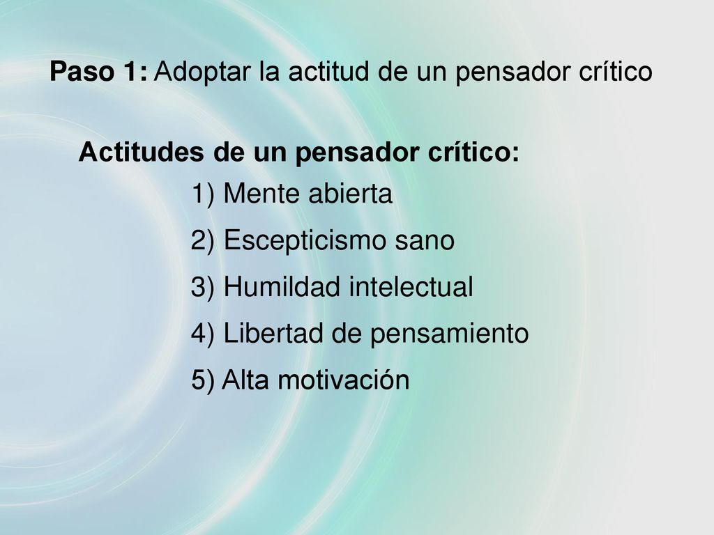 Paso 1: Adoptar la actitud de un pensador crítico