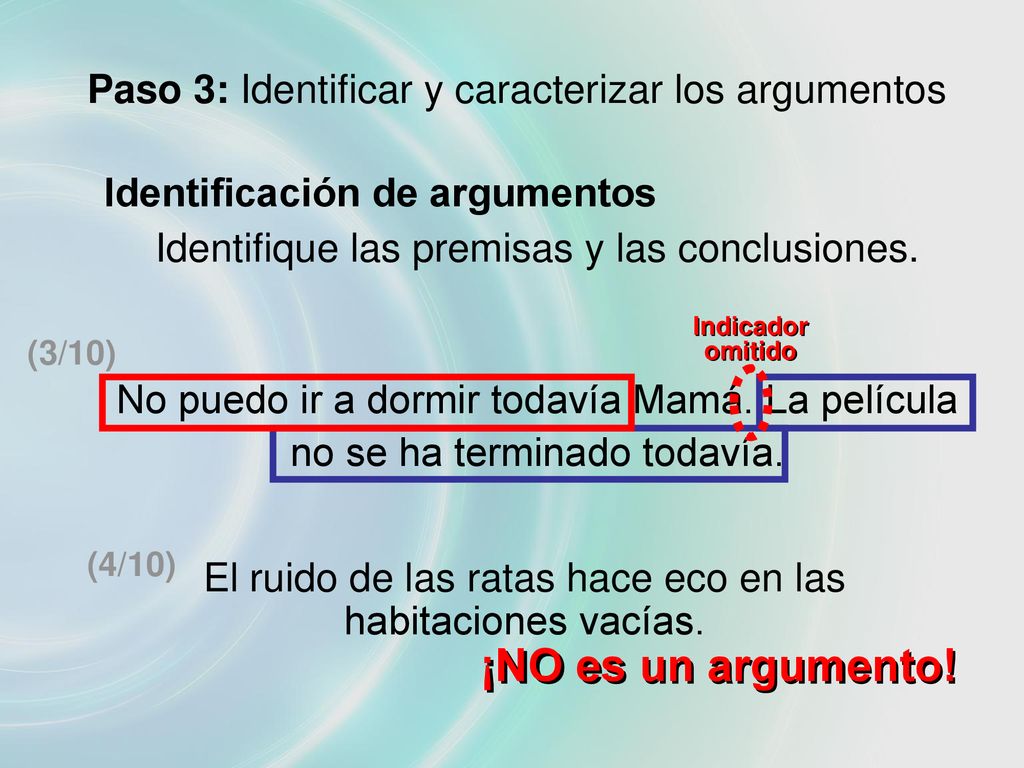 ¡NO es un argumento! Paso 3: Identificar y caracterizar los argumentos