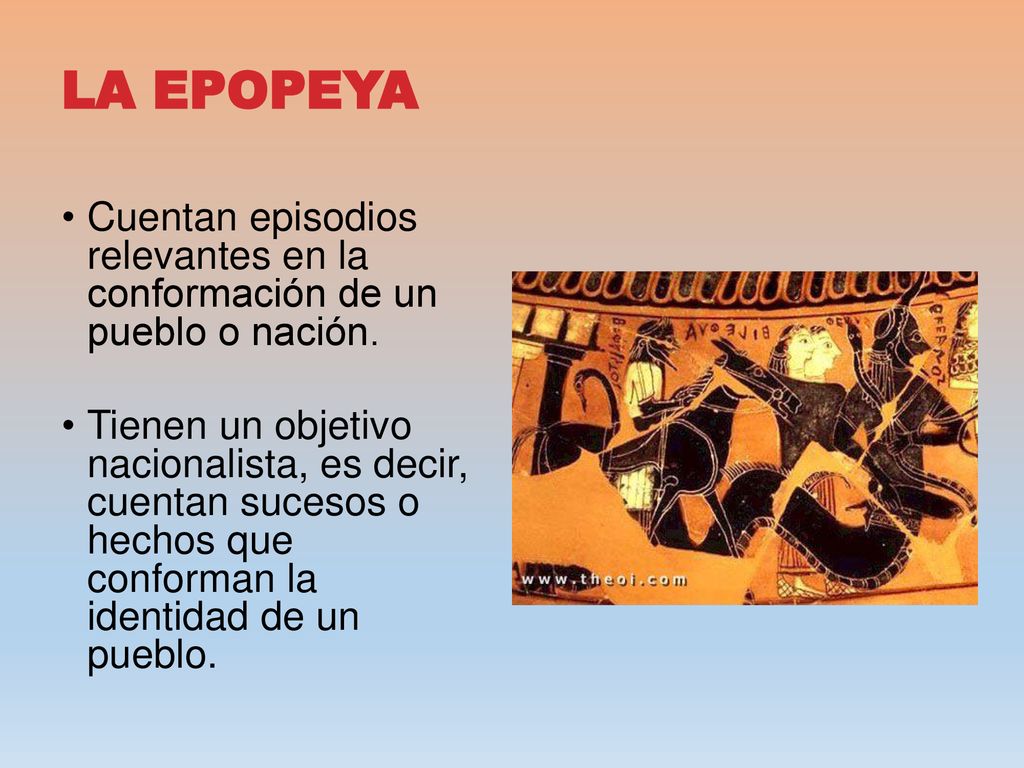 LA EPOPEYA Cuentan episodios relevantes en la conformación de un pueblo o nación.