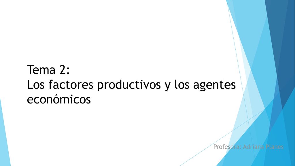 Tema 2: Los factores productivos y los agentes económicos