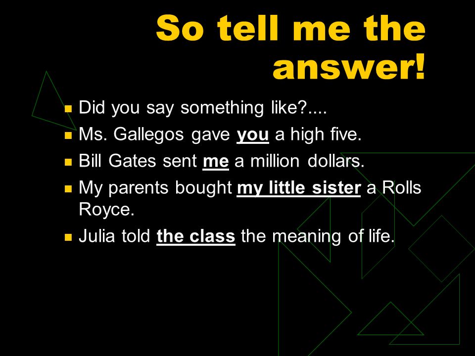 So tell me the answer! Did you say something like ....