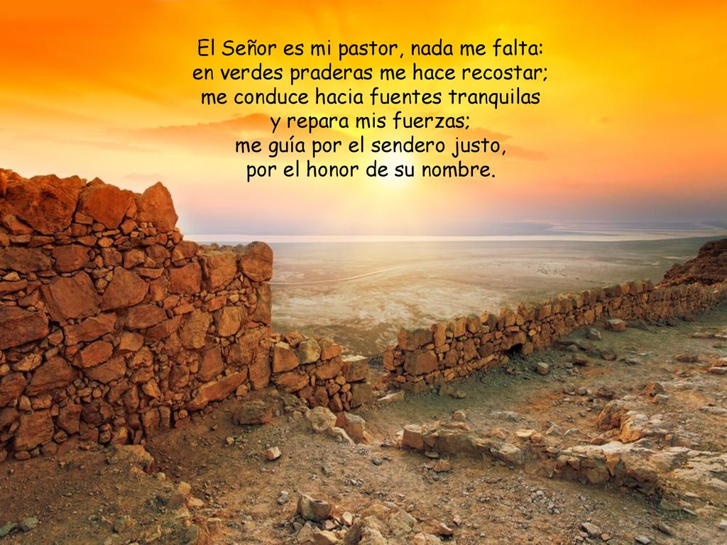 El Señor es mi pastor, nada me falta: