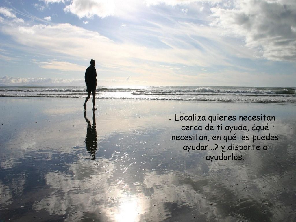Localiza quienes necesitan cerca de ti ayuda, ¿qué necesitan, en qué les puedes ayudar….