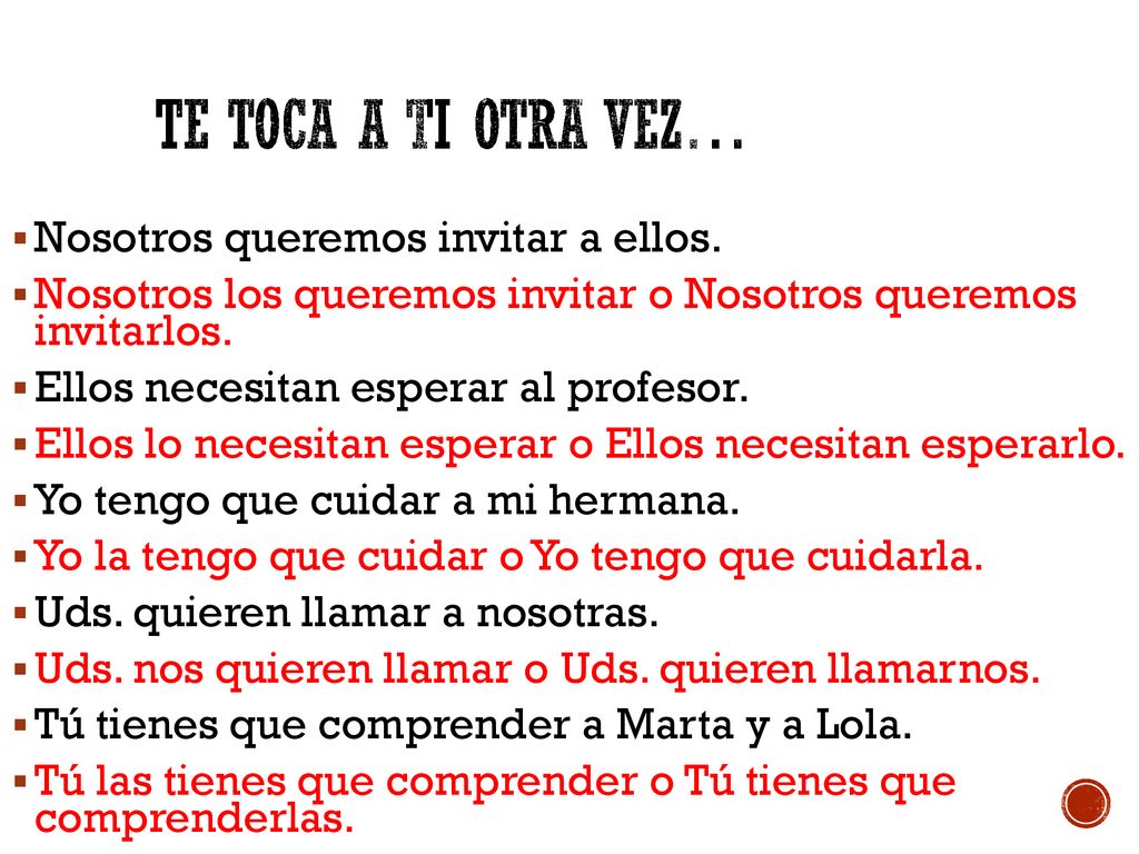 Te Toca a ti otra vez… Nosotros queremos invitar a ellos.