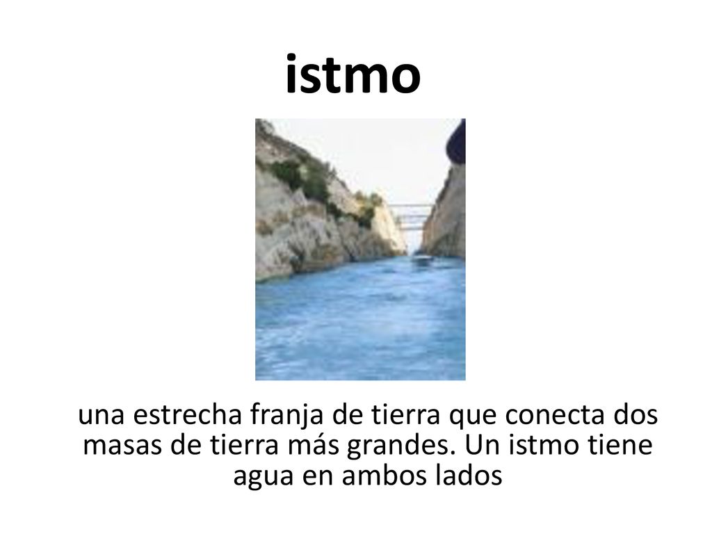 istmo una estrecha franja de tierra que conecta dos masas de tierra más grandes.