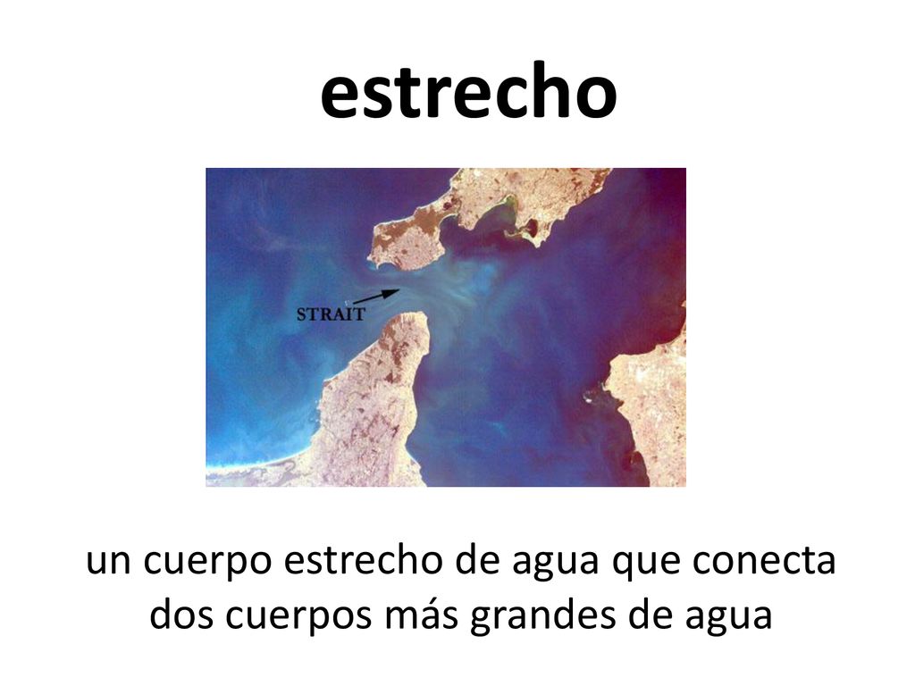 un cuerpo estrecho de agua que conecta dos cuerpos más grandes de agua