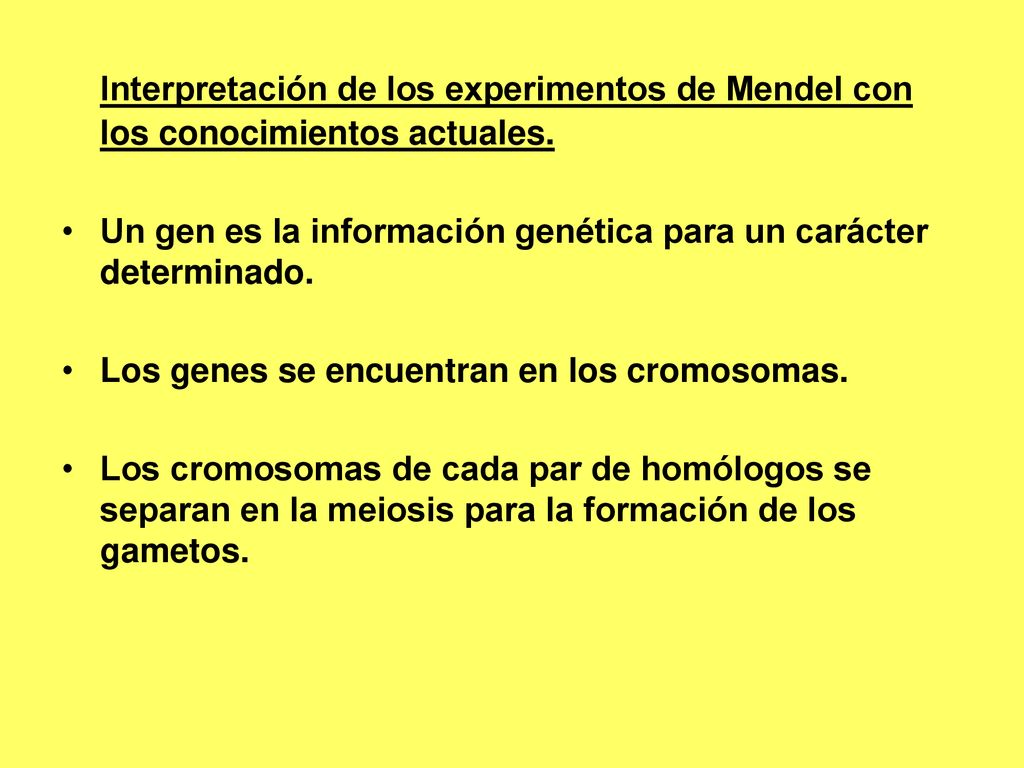 Interpretación de los experimentos de Mendel con los conocimientos actuales.