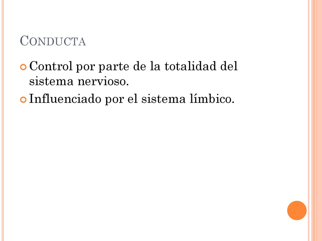 Conducta Control por parte de la totalidad del sistema nervioso.