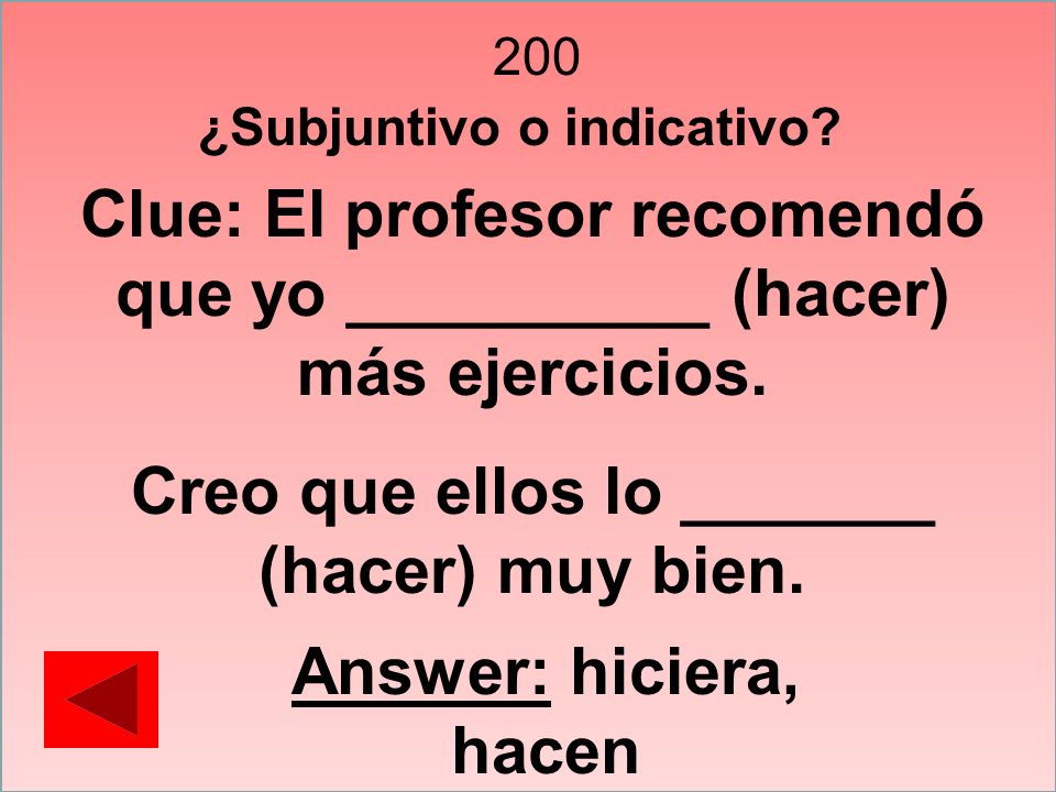 Clue: El profesor recomendó que yo __________ (hacer) más ejercicios.