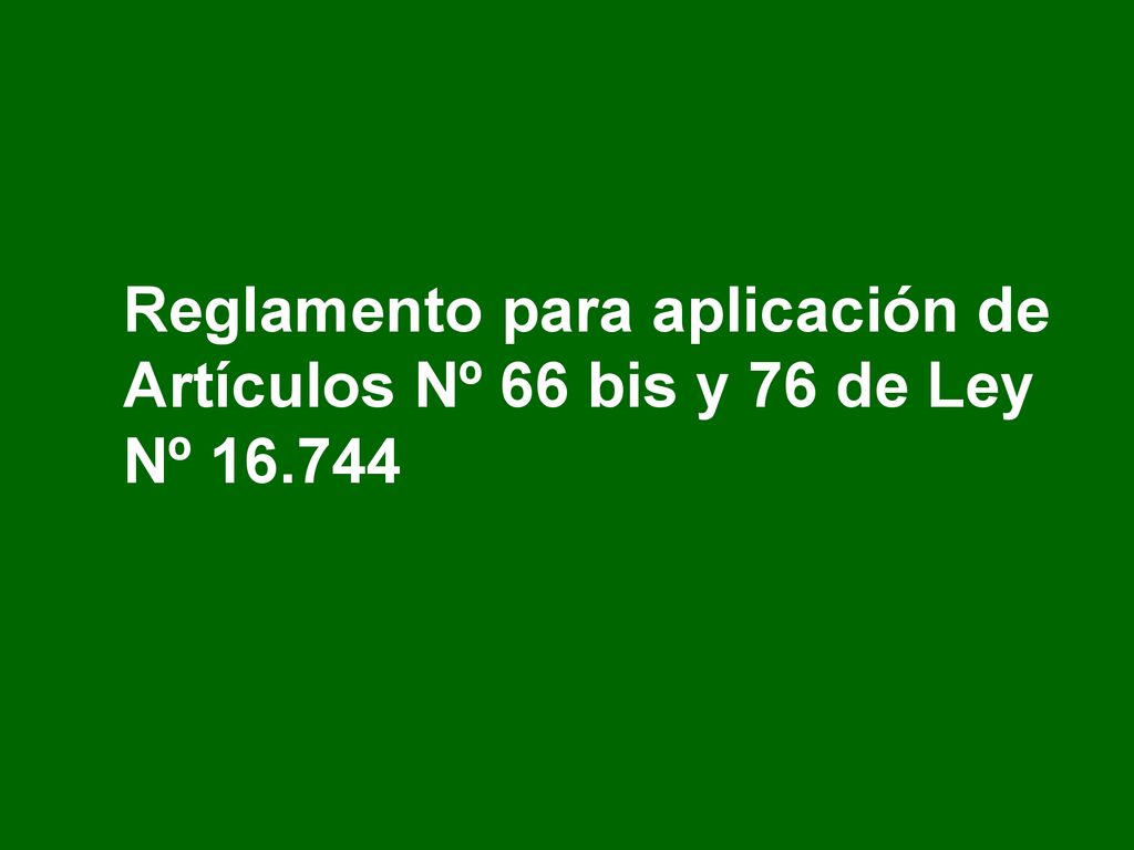 Reglamento para aplicación de Artículos Nº 66 bis y 76 de Ley Nº 16