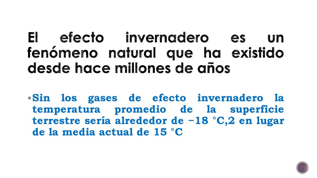 El efecto invernadero es un fenómeno natural que ha existido desde hace millones de años