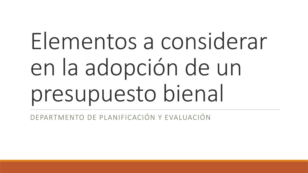 Elementos a considerar en la adopción de un presupuesto bienal