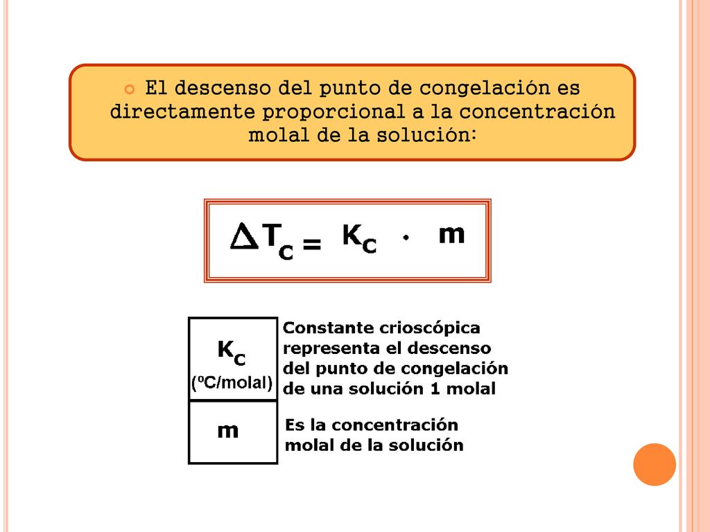 El descenso del punto de congelación es directamente proporcional a la concentración molal de la solución: