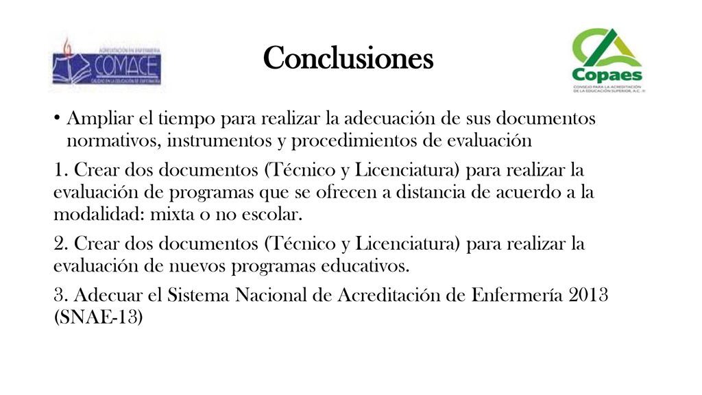 Conclusiones Ampliar el tiempo para realizar la adecuación de sus documentos normativos, instrumentos y procedimientos de evaluación.