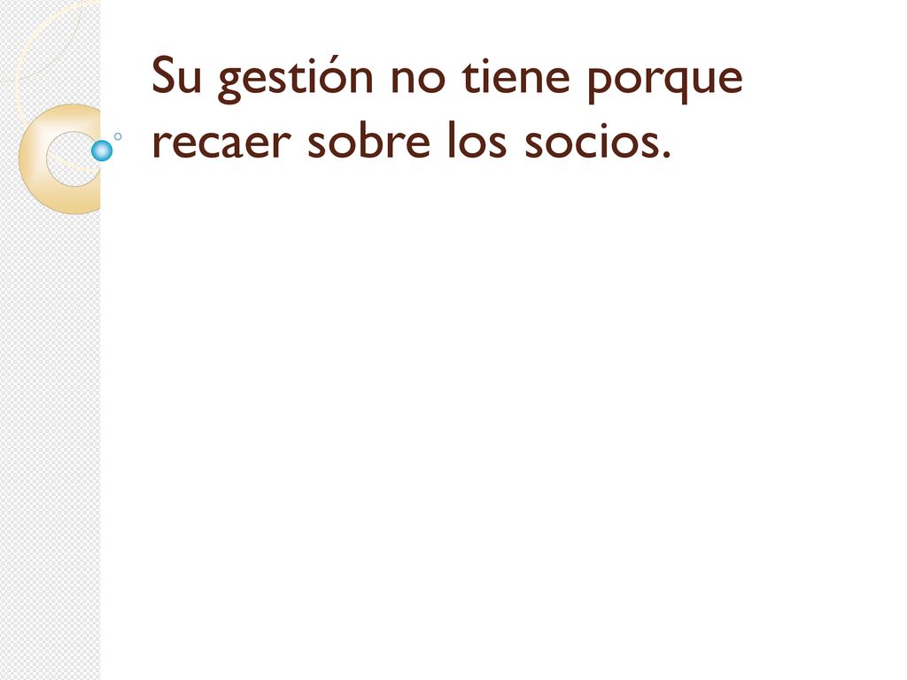 Su gestión no tiene porque recaer sobre los socios.