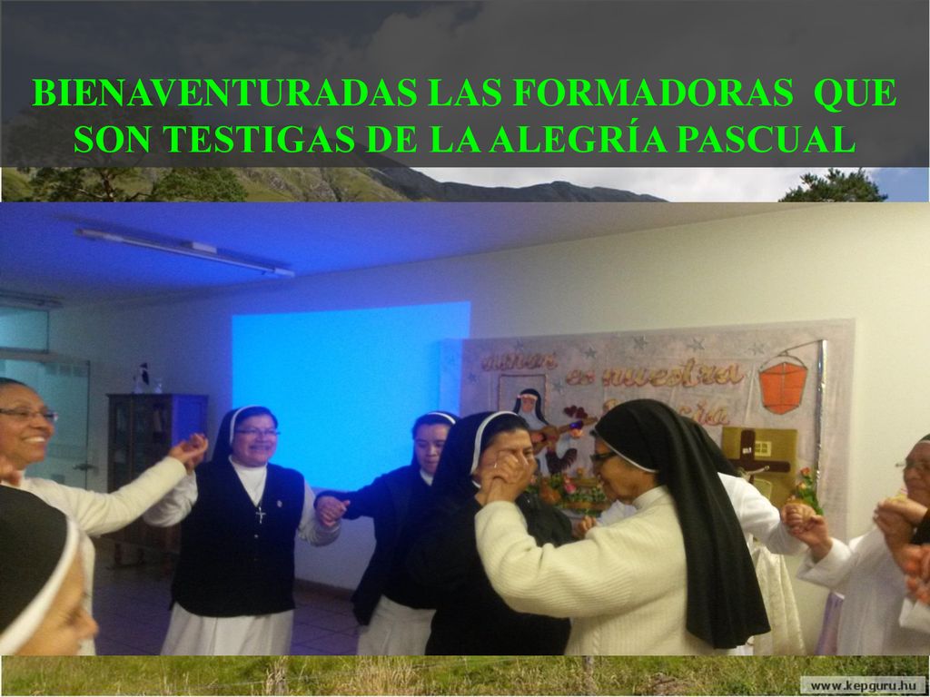 BIENAVENTURADAS LAS FORMADORAS QUE SON TESTIGAS DE LA ALEGRÍA PASCUAL