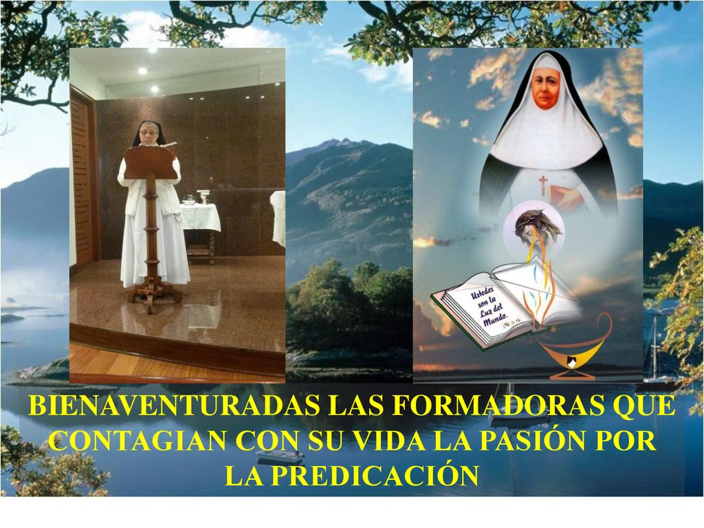 BIENAVENTURADAS LAS FORMADORAS QUE CONTAGIAN CON SU VIDA LA PASIÓN POR LA PREDICACIÓN