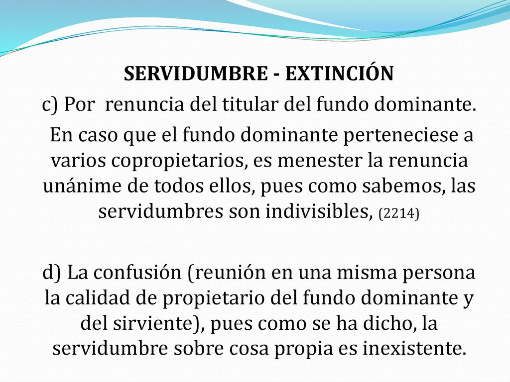 SERVIDUMBRE - EXTINCIÓN c) Por renuncia del titular del fundo dominante.