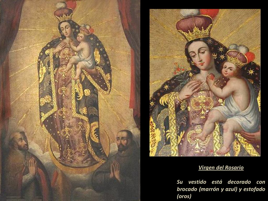 Virgen del Rosario Su vestido está decorado con brocado (marrón y azul) y estofado (oros)
