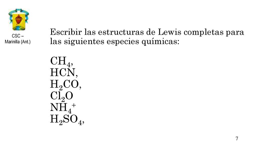 Escribir las estructuras de Lewis completas para las siguientes especies químicas: CH4, HCN, H2CO, Cl2O NH4+ H2SO4,