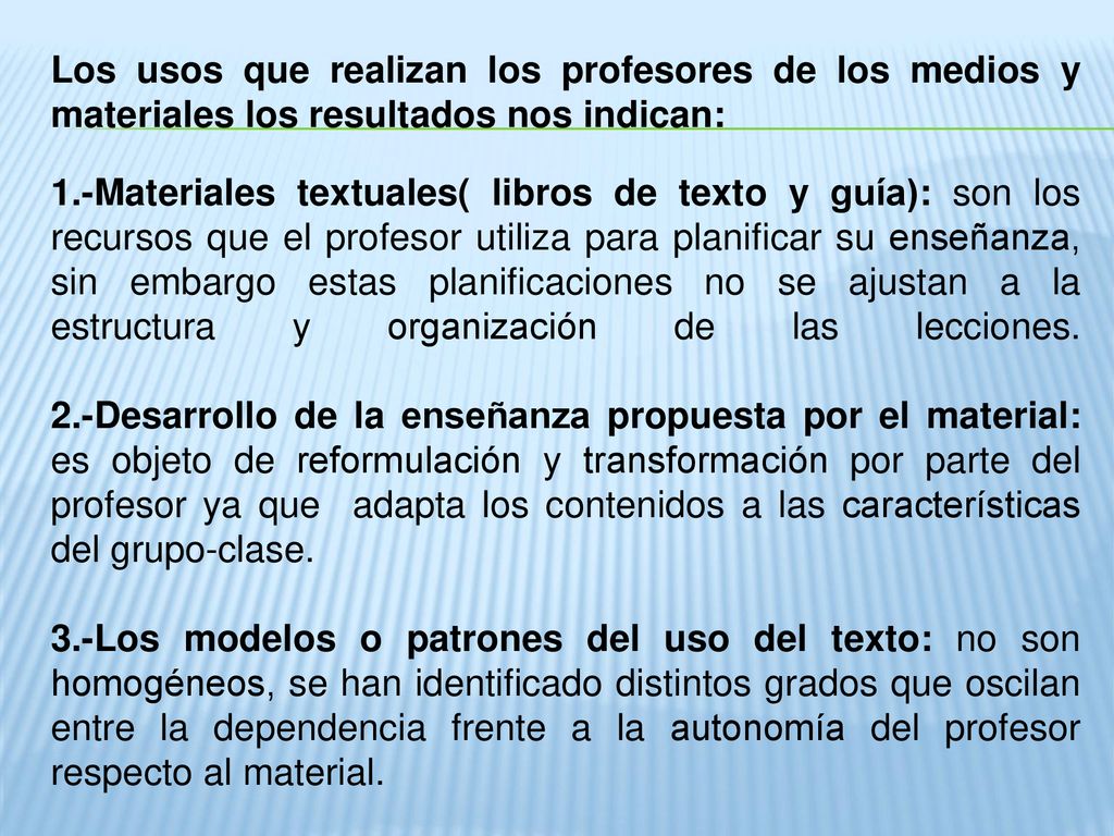 Los usos que realizan los profesores de los medios y materiales los resultados nos indican: