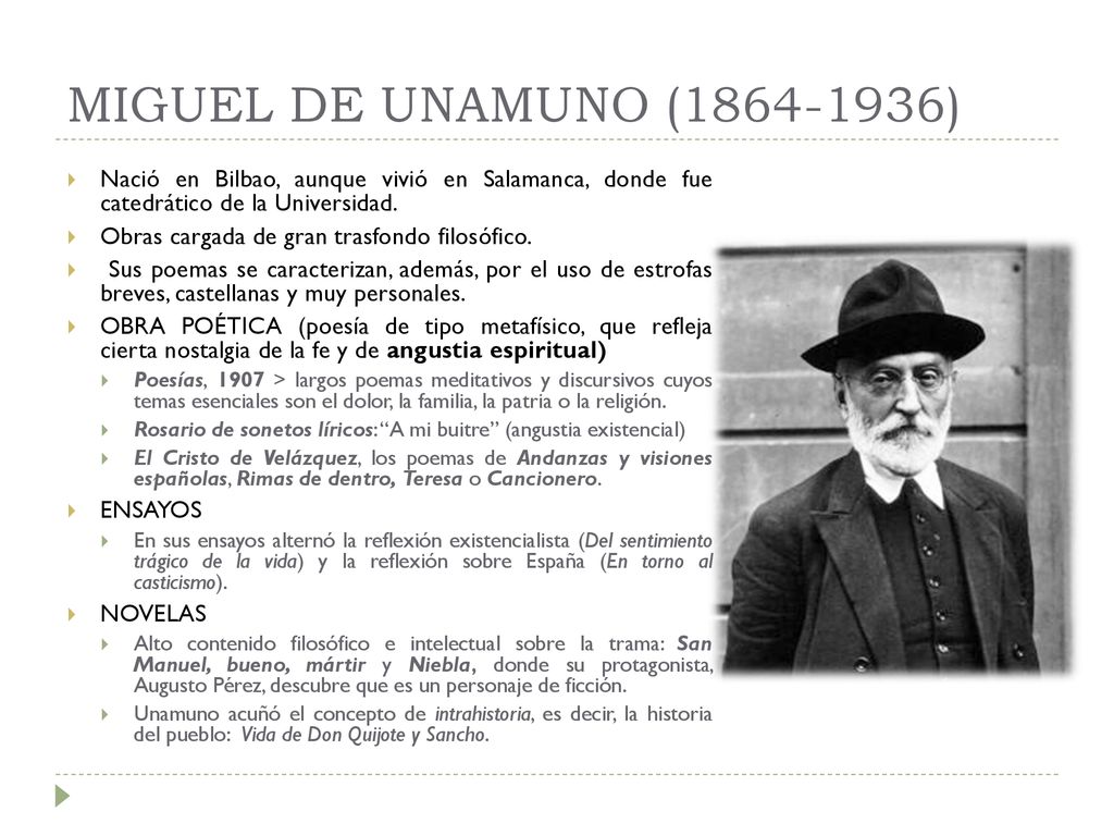 MIGUEL DE UNAMUNO ( ) Nació en Bilbao, aunque vivió en Salamanca, donde fue catedrático de la Universidad.