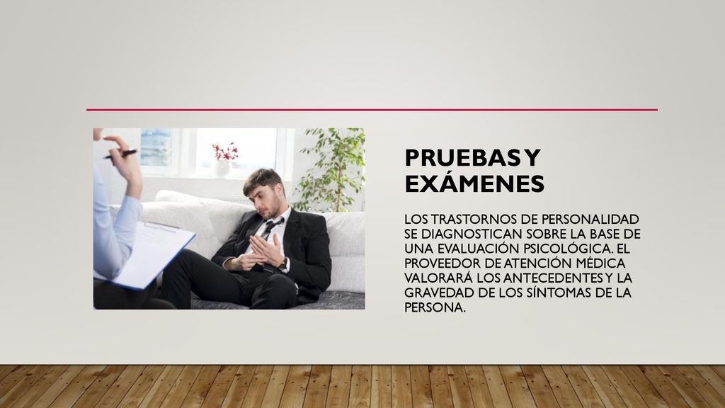 Pruebas y exámenes Los trastornos de personalidad se diagnostican sobre la base de una evaluación psicológica.