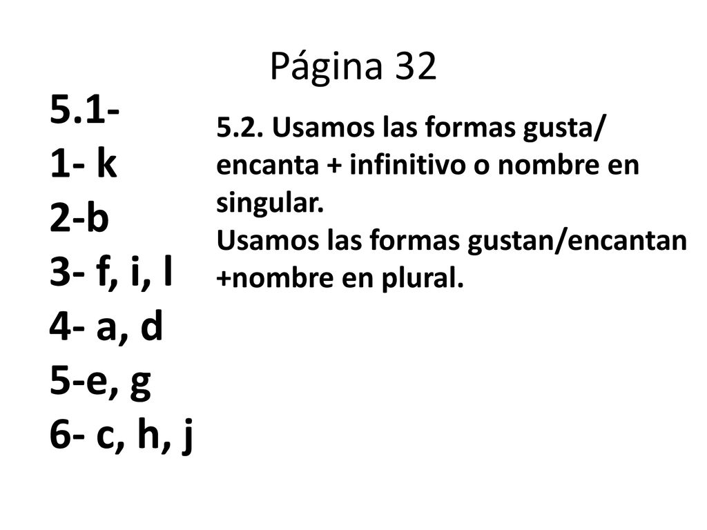 k 2-b 3- f, i, l 4- a, d 5-e, g 6- c, h, j Página 32