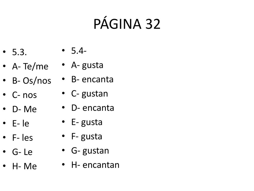 PÁGINA A- gusta 5.3. B- encanta A- Te/me C- gustan B- Os/nos