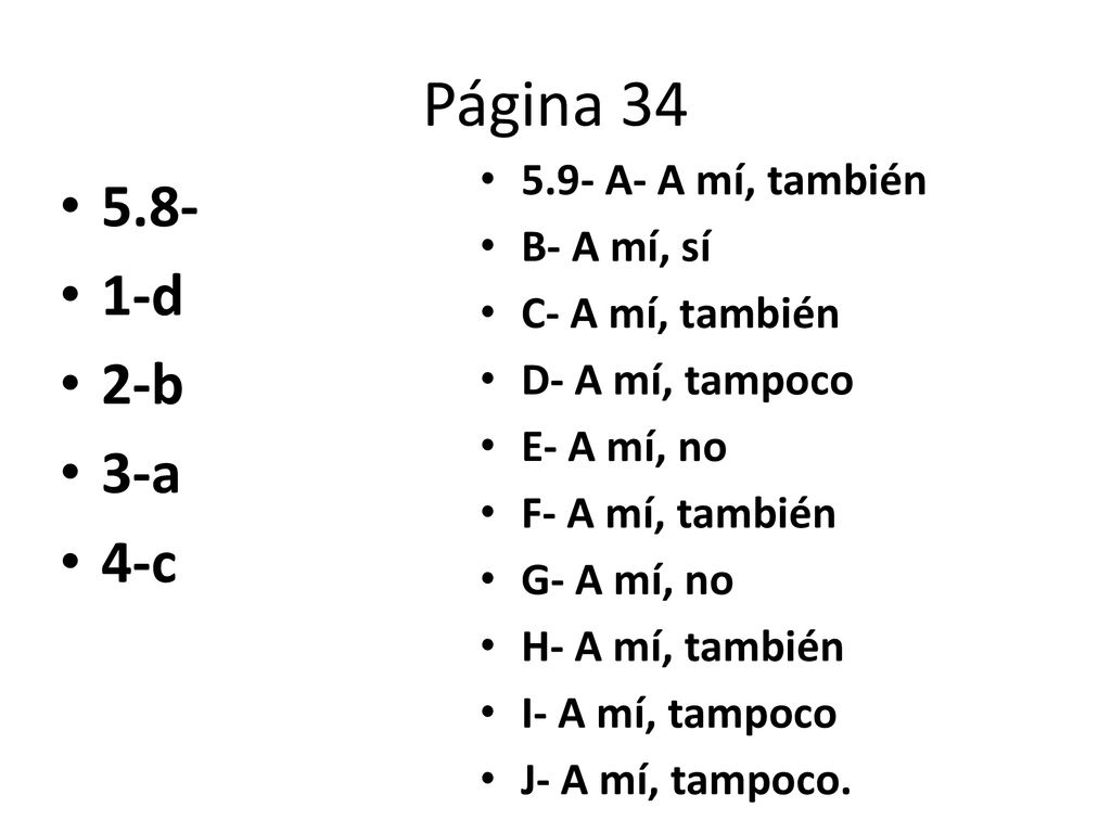 Página d 2-b 3-a 4-c 5.9- A- A mí, también B- A mí, sí