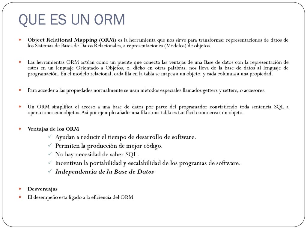 QUE ES UN ORM Ayudan a reducir el tiempo de desarrollo de software.