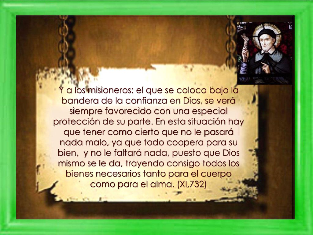 Y a los misioneros: el que se coloca bajo la bandera de la confianza en Dios, se verá siempre favorecido con una especial protección de su parte.