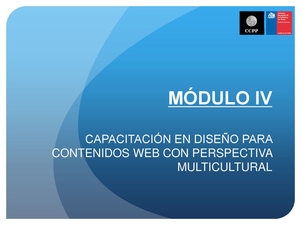 MÓDULO IV CAPACITACIÓN EN DISEÑO PARA CONTENIDOS WEB CON PERSPECTIVA MULTICULTURAL