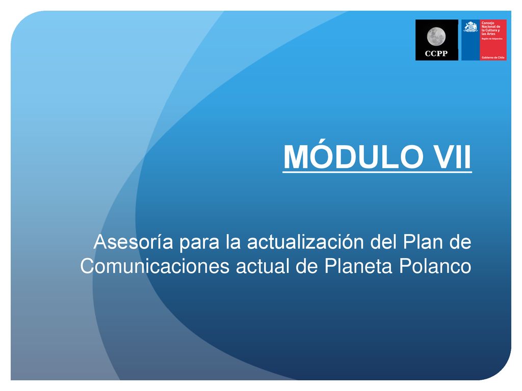 MÓDULO VII Asesoría para la actualización del Plan de Comunicaciones actual de Planeta Polanco