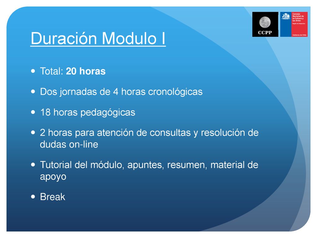 Duración Modulo I Total: 20 horas Dos jornadas de 4 horas cronológicas