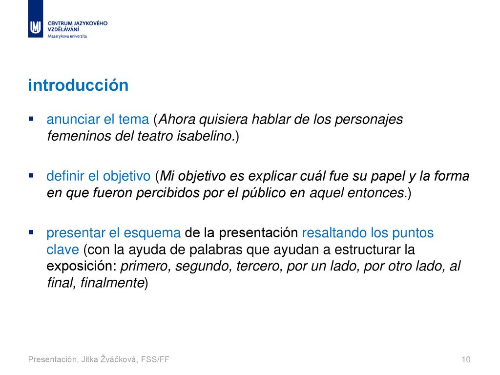 introducción anunciar el tema (Ahora quisiera hablar de los personajes femeninos del teatro isabelino.)
