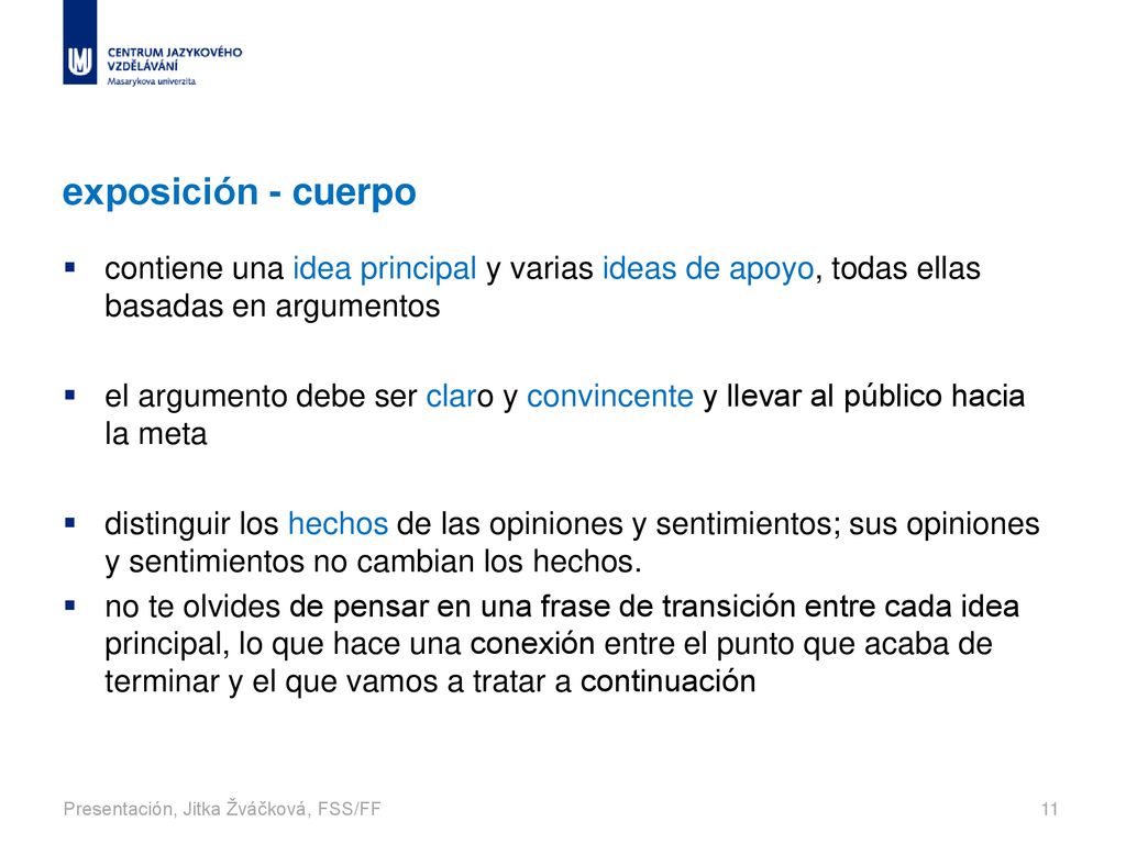 exposición - cuerpo contiene una idea principal y varias ideas de apoyo, todas ellas basadas en argumentos.