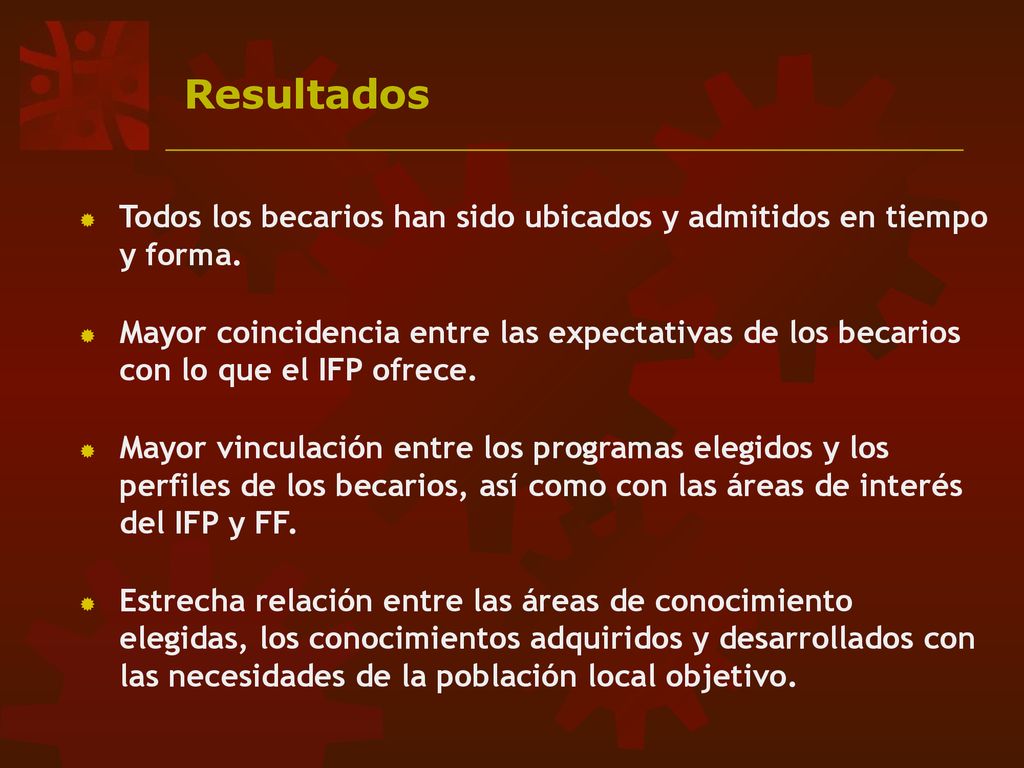 Resultados Todos los becarios han sido ubicados y admitidos en tiempo y forma.