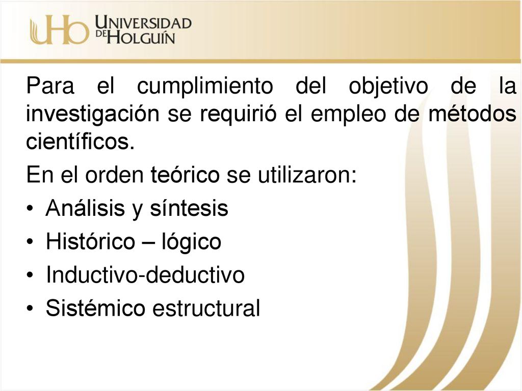 Para el cumplimiento del objetivo de la investigación se requirió el empleo de métodos científicos.
