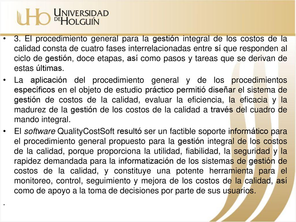 3. El procedimiento general para la gestión integral de los costos de la calidad consta de cuatro fases interrelacionadas entre sí que responden al ciclo de gestión, doce etapas, así como pasos y tareas que se derivan de estas últimas.