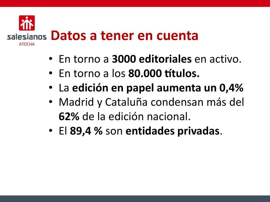 Datos a tener en cuenta En torno a 3000 editoriales en activo.