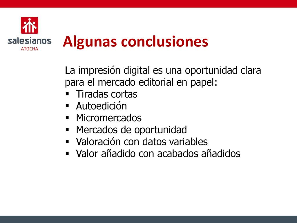 Algunas conclusiones La impresión digital es una oportunidad clara para el mercado editorial en papel: