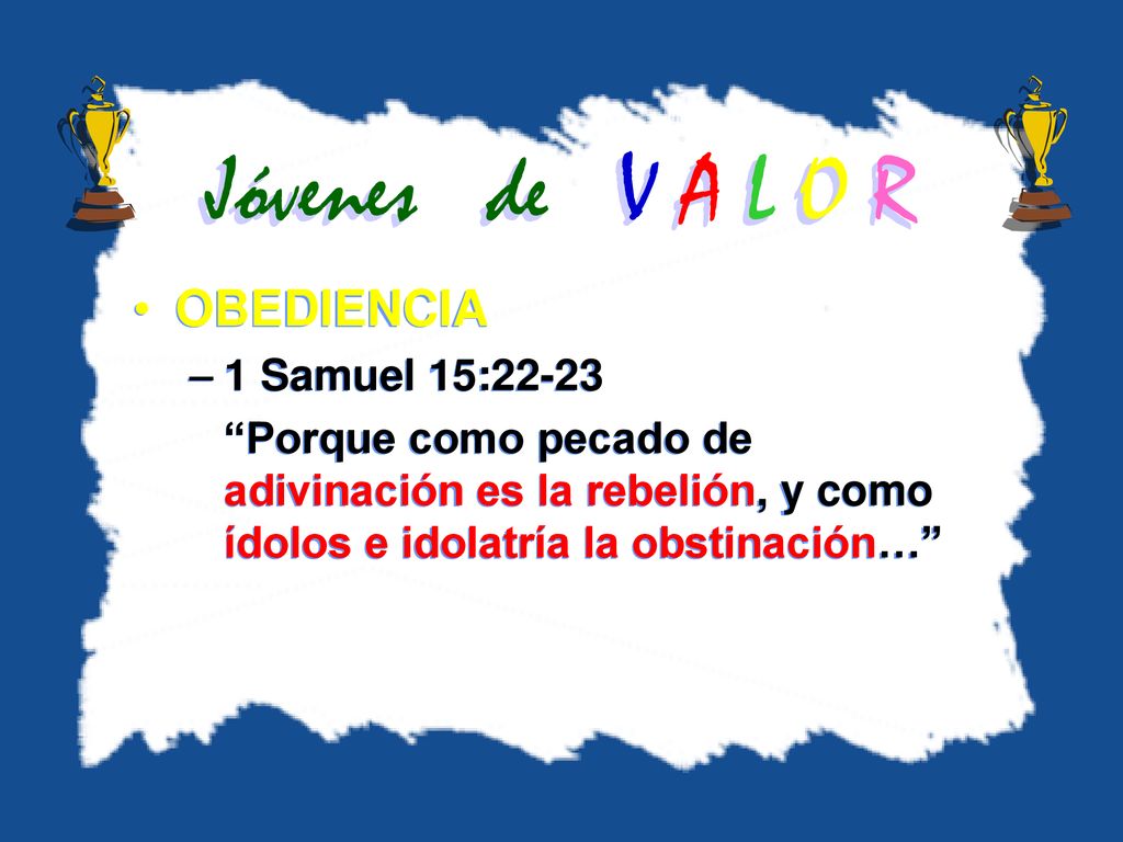 Jóvenes de V A L O R OBEDIENCIA 1 Samuel 15:22-23